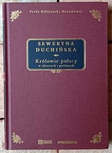 Seweryna Duchińska • Królowie polscy w obrazach i pieśniach
