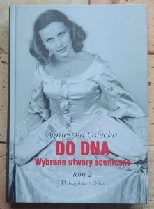 Agnieszka Osiecka - Do dna. Wybrane utwory sceniczne tom 2