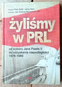 Jan Andrzej Kłoczowski • Żyliśmy w PRL. Od wyboru Jana Pawła II do odzyskania niepodległości 1978-1989