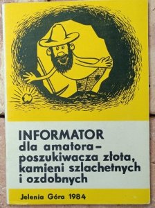Andrzej Grodzicki • Informator dla amatora - poszukiwacza złota, kamieni szlachetnych i ozdobnych