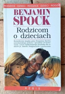 Benjamin Spock • Rodzicom o dzieciach