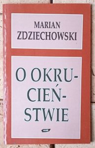 Marian Zdziechowski • O okrucieństwie 