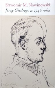 Sławomir M. Nowinowski • Jerzy Giedroyć w 1946 roku