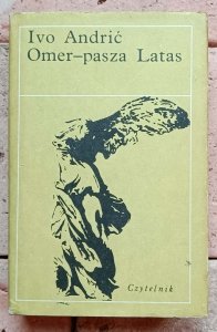 Ivo Andric • Omer-pasza Latas [Bośnia, Imperium Osmańskie]