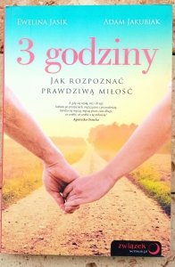 Jasik Ewelina, Jakubiak Adam • 3 godziny. Jak rozpoznać prawdziwą miłość