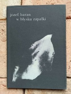 Józef Baran - W błysku zapałki