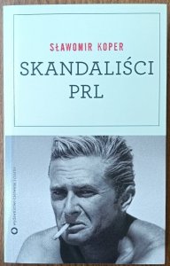 Sławomir Koper • Skandaliści PRL