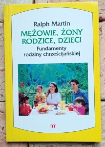 Ralph Martin - Mężowie, żony, rodzice, dzieci | Fundamenty rodziny chrześcijańskiej