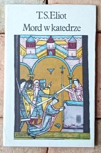 T. S. Eliot • Mord w katedrze