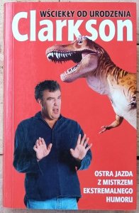 Jeremy Clarkson • Wściekły od urodzenia 