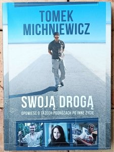 Tomek Michniewicz • Swoją drogą. Opowieść o trzech podróżach po inne życie