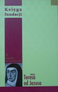 Święta Teresa od Jezusa • Księga fundacji