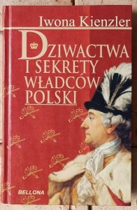 Iwona Kienzler • Dziwactwa i sekrety władców Polski