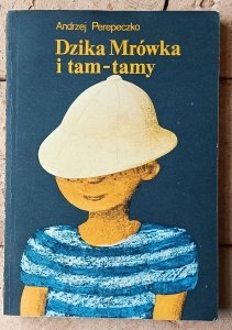 Andrzej Perepeczko • Dzika mrówka i tam-tamy