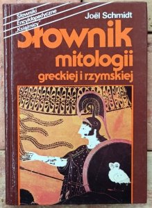 Joel Schmidt • Słownik mitologii greckiej i rzymskiej 
