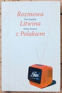 Piotr Kępiński, Herkus Kuncius • Rozmowa Litwina z Polakiem