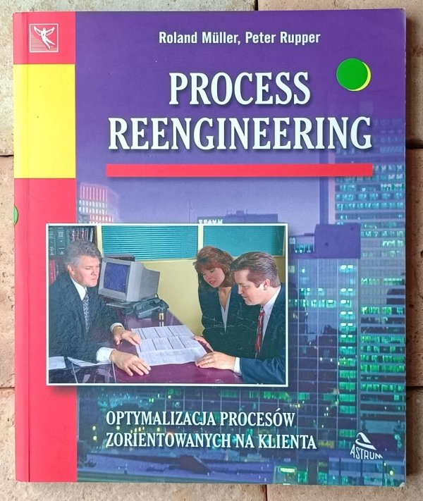 Roland Muller • Process Reengineering. Optymalizacja procesów zorientowanych na klienta - okładka
