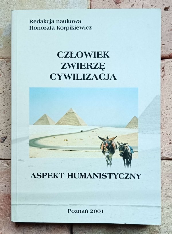 Honorata Korpikiewicz - Człowiek Zwierzę Cywilizacja | Aspekt Humanistyczny