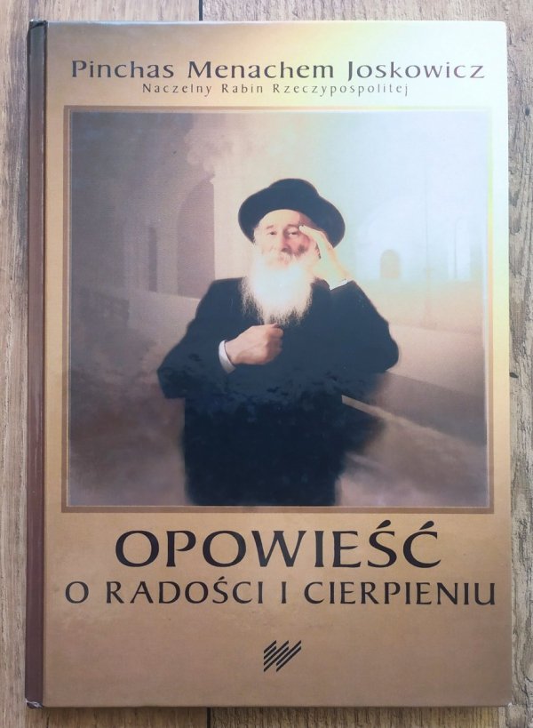 Pinchas Menachem Joskowicz Opowieść o radości i cierpieniu