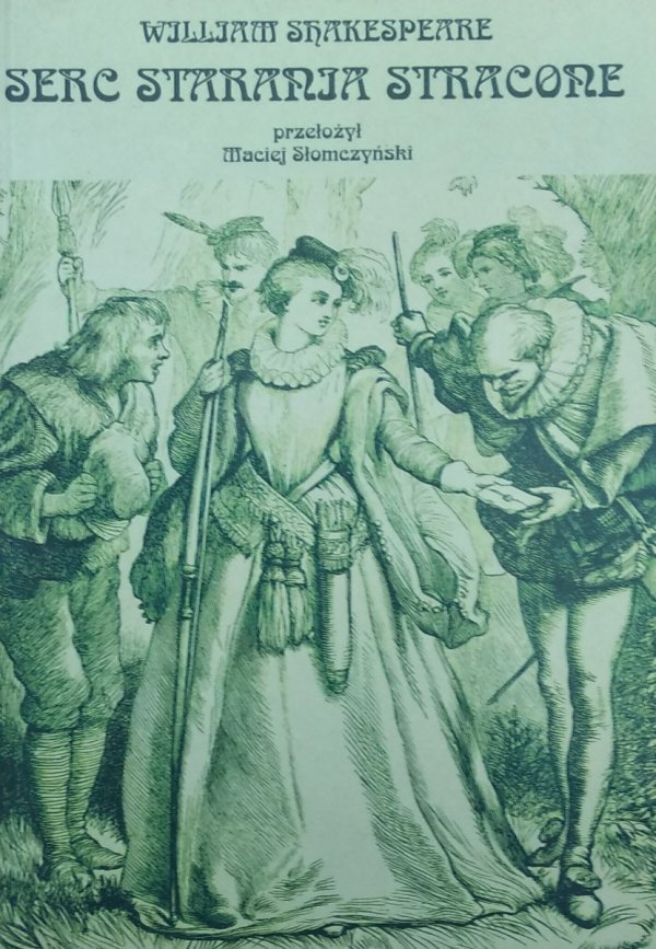 William Shakespeare • Serc starania stracone