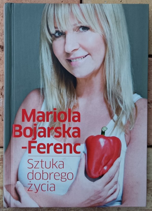 Mariola Bojarska-Ferenc  Sztuka dobrego życia 