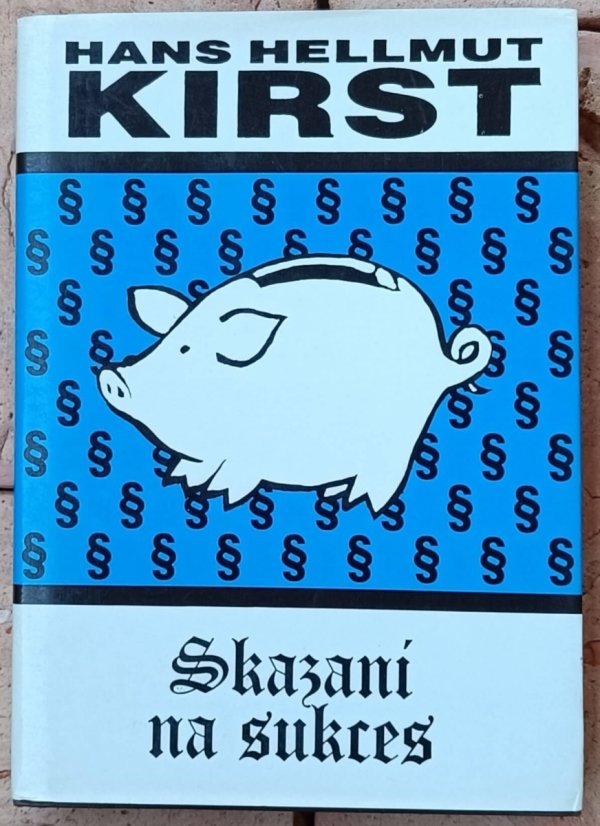 Hans Hellmut Kirst • Skazani na sukces