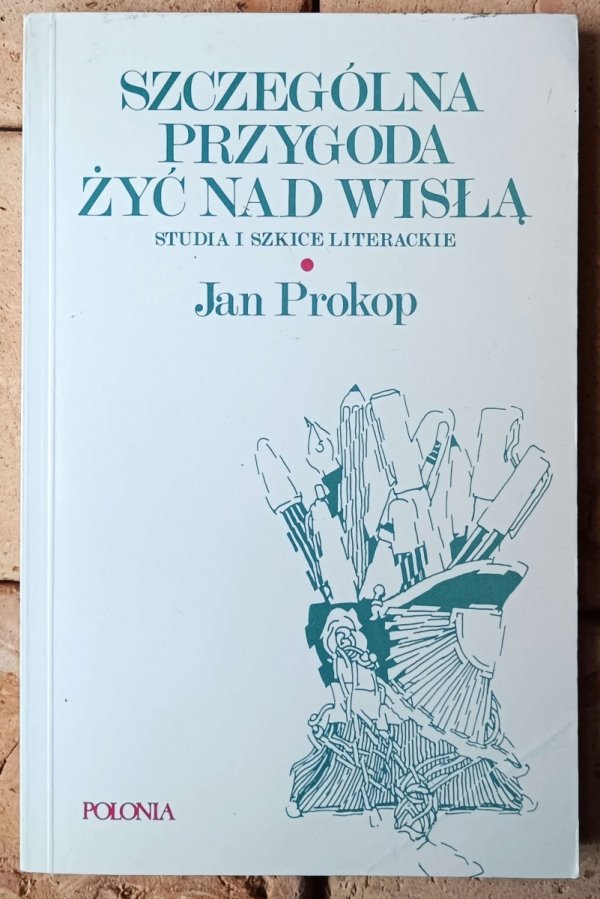 Jan Prokop  Szczególna przygoda żyć nad Wisłą. Studia i szkice literackie - okładka