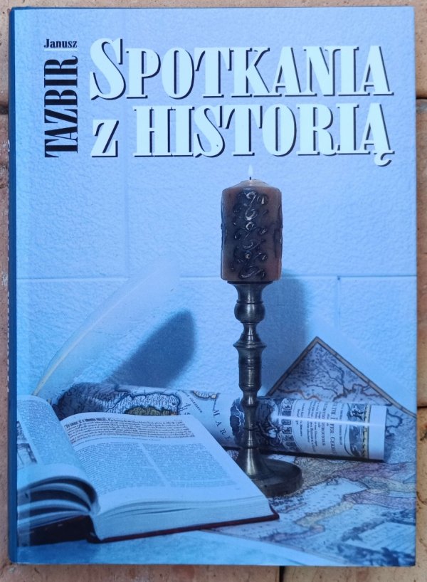Janusz Tazbir • Spotkania z historią