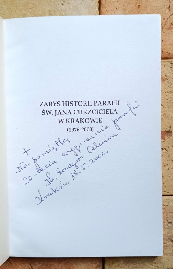 Grzegorz Cekiera • Zarys historii Parafii Św. Jana Chrzciciela w Krakowie | 1976--2000 | dedykacja autorska