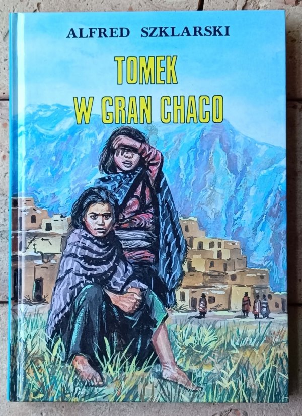  Alfred Szklarski • Tomek w Gran Chaco  - okładka