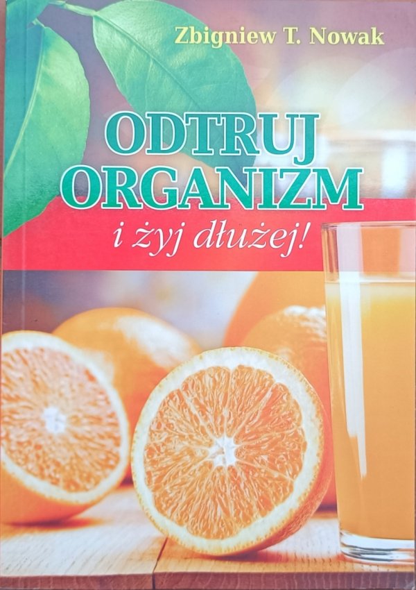 Zbigniew T. Nowak • Odtruj organizm i żyj dłużej