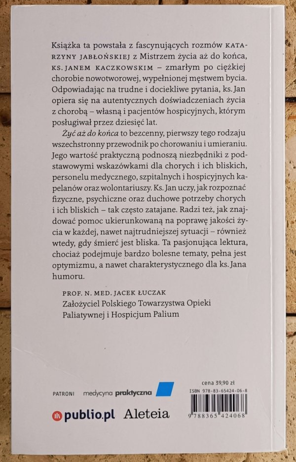  Jan Kaczkowski Żyć aż do końca. Instrukcja obsługi choroby
