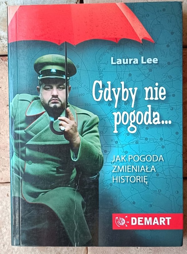Laura Lee • Gdyby nie pogoda. Jak pogoda zmieniała historię - okładka