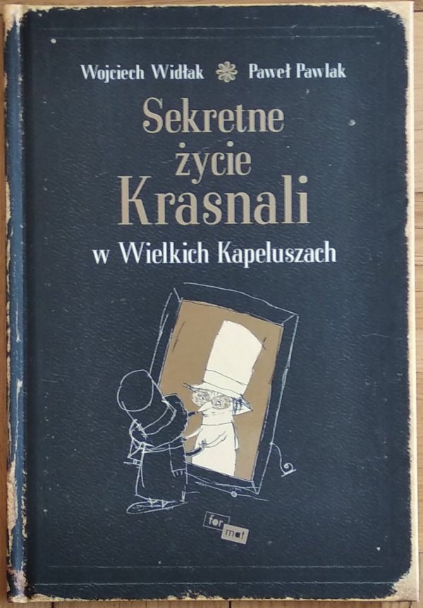Widłak Wojciech,• Sekretne życie krasnali w wielkich kapeluszach