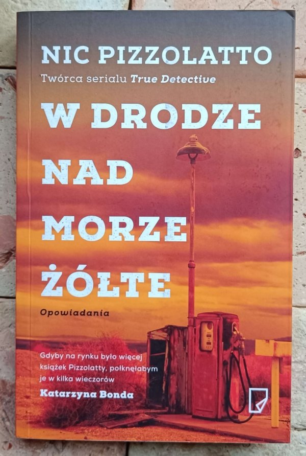 Nic Pizzolatto - W drodze nad Morze Żółte - okładka