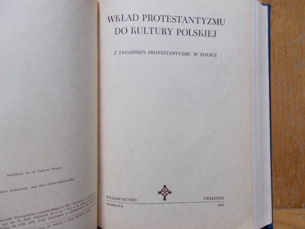 Szkice z dziejów reformacji w Polsce XVI i XVII wieku. Wkład protestantyzmu do kultury polskiej. Udział ewangelików śląskich w polskim życiu kulturalnym [protestantyzm