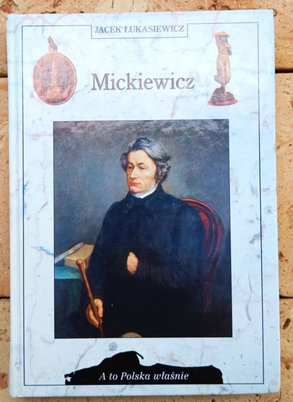 Jacek Łukasiewicz • Mickiewicz  [A to Polska właśnie] - okładka