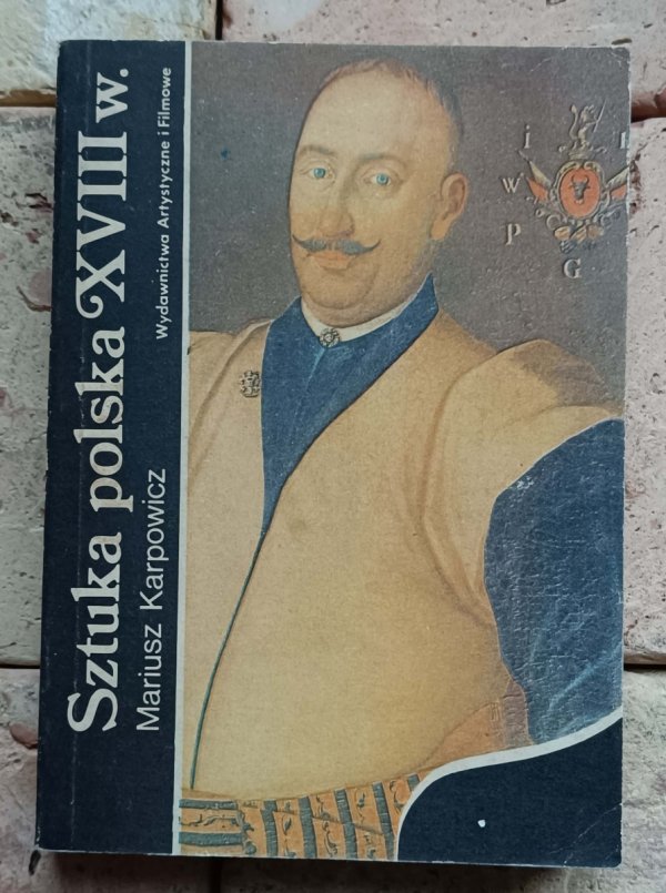 Mariusz Karpowicz - Sztuka polska XVIII w.
