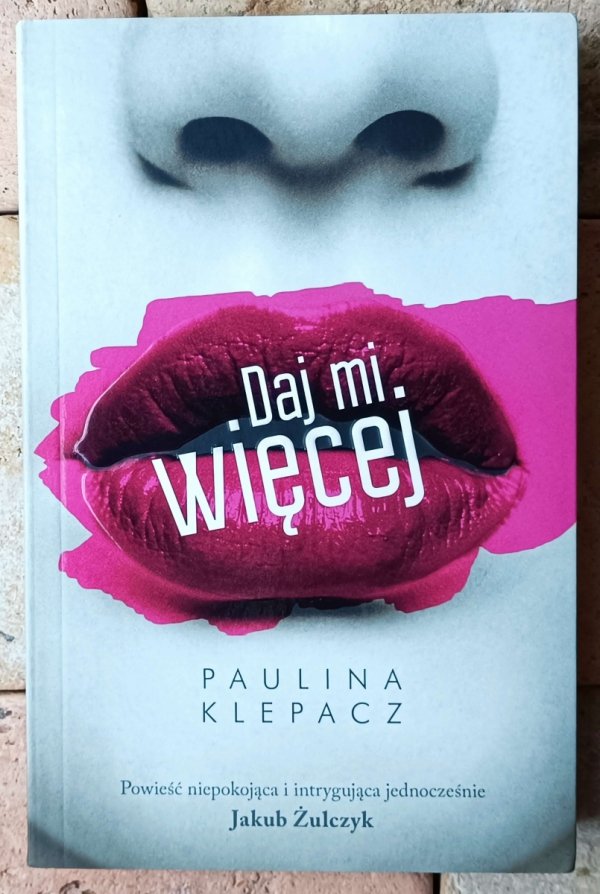 Paulina Klepacz • Daj mi więcej - okładka