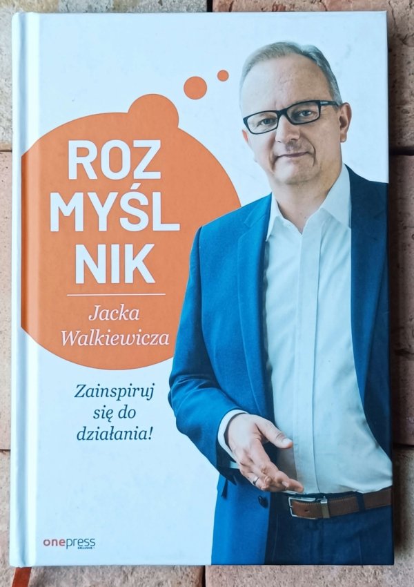 Jacek Walkiewicz Rozmyślnik Jacka Walkiewicza. Zainspiruj się do działania! - okładka