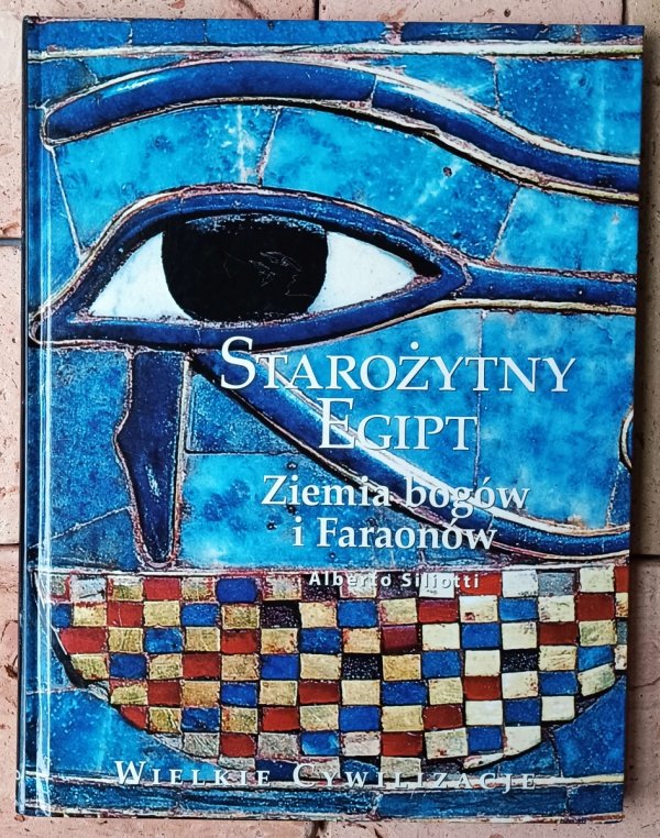 Siliotti Albert Starożytny Egipt. Ziemia bogów i Faraonów - okładka