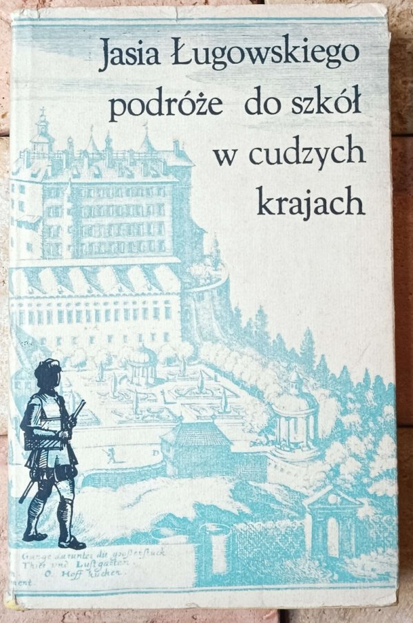 opr. Krystyna Muszyńska • Jasia Ługowskiego podróże do szkół w cudzych krajach 1639-1643 - okładka