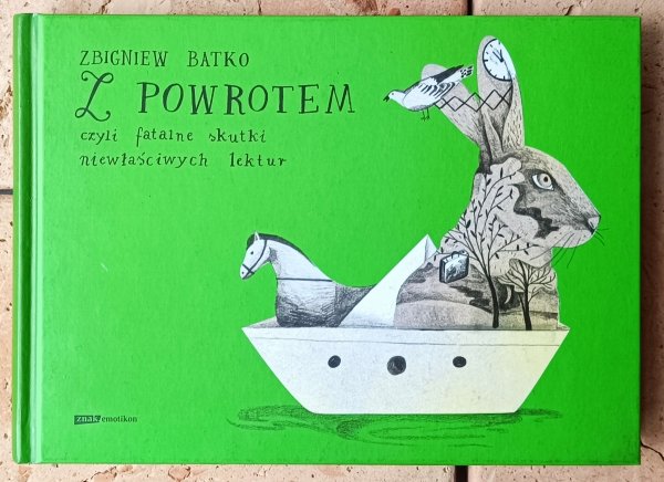 Zbigniew Batko Z powrotem czyli fatalne skutki niewłaściwych lektur - okładka