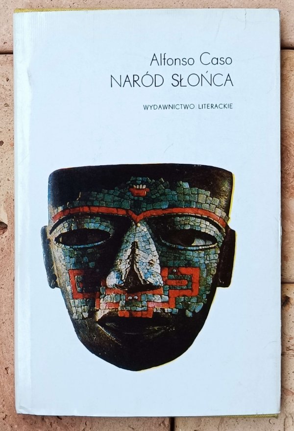 Alfonso Caso • Naród Słońca [Aztekowie, religia i magia]