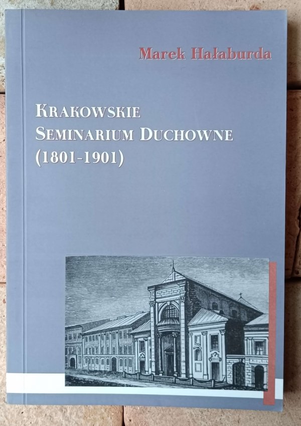Marek Hałaburda • Krakowskie seminarium duchowne 1801-1901 - okładka