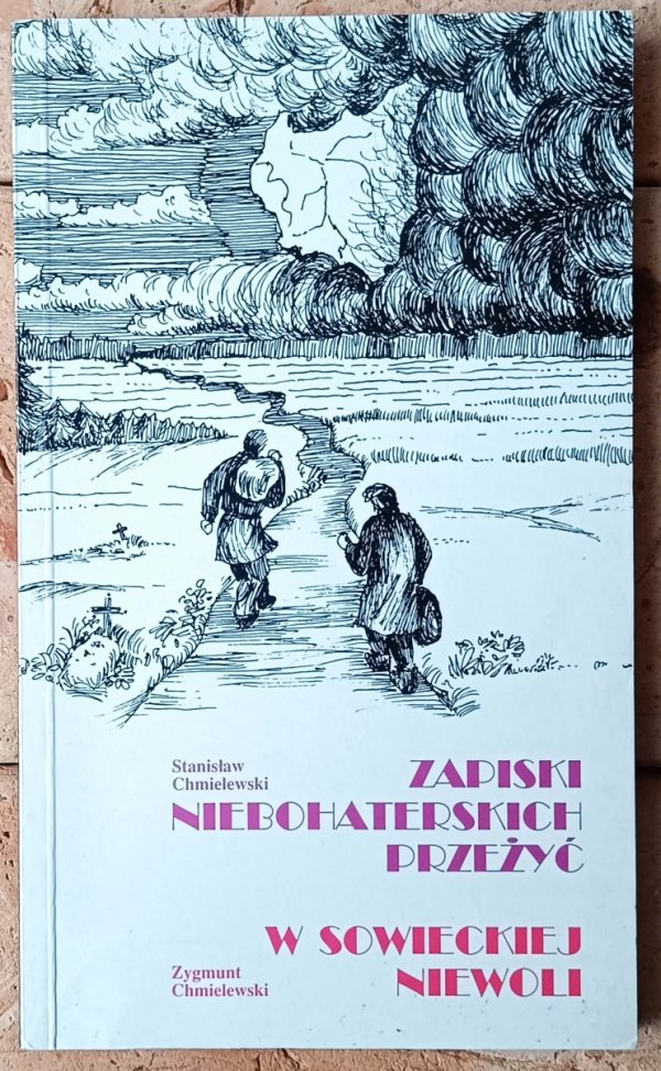 Stanisław Chmielewski, Zygmunt Chmielewski • Zapiski niebohaterskich przeżyć. W sowieckiej niewoli