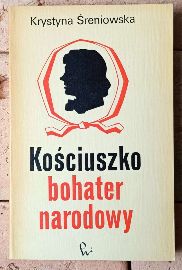 Krystyna Śreniowska • Kościuszko. Bohater narodowy - okładka