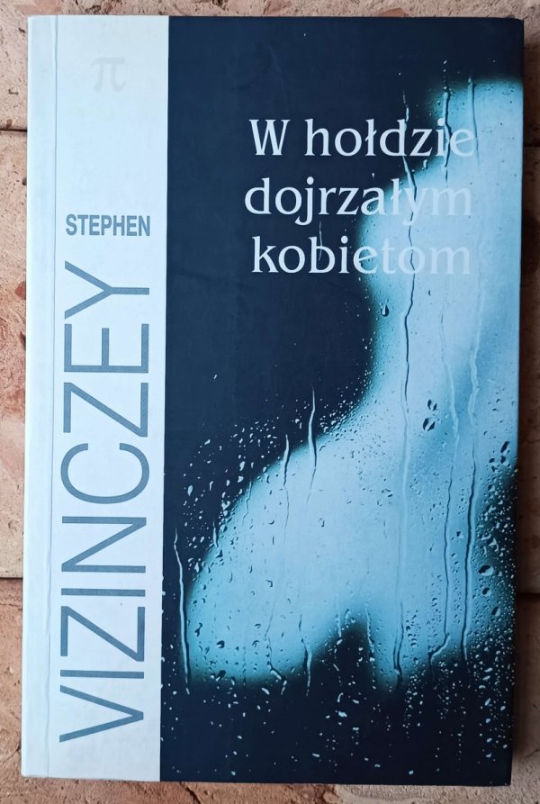 Stephen Vizinczey • W hołdzie dojrzałym kobietom