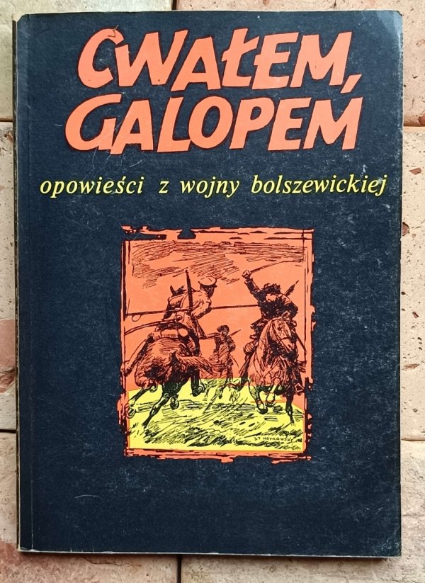 Cwałem, galopem. Opowieści z wojny bolszewickiej - okładka