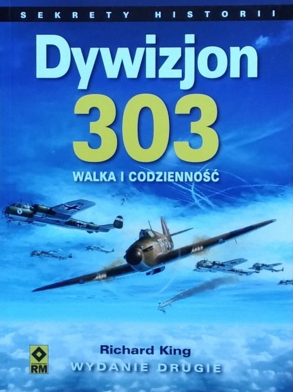 Richard King • Dywizjon 303. Walka i codzienność